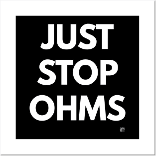 JUST STOP OHMS Posters and Art